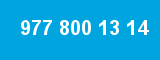 977 800 13 14